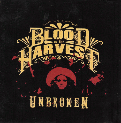 Blood Is The Harvest : Unbroken